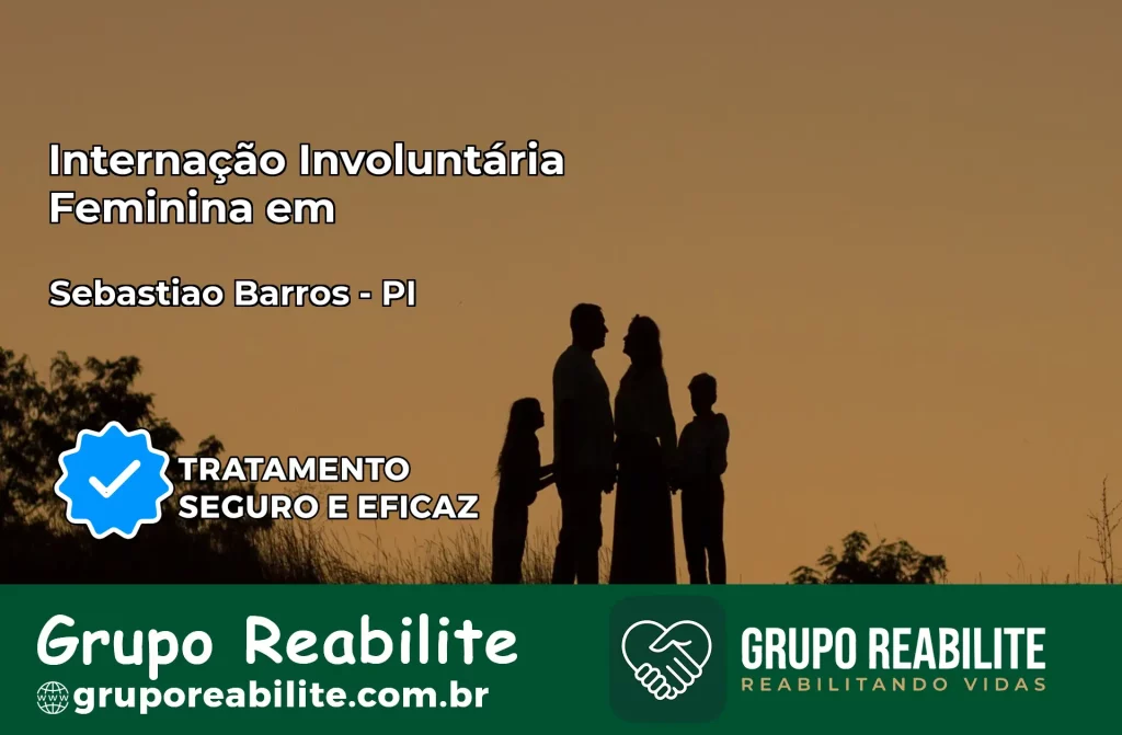 Internação Involuntária Feminina em Sebastião Barros: Salve a Vida de Quem Você Ama