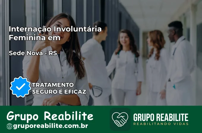 Internação Involuntária Feminina em Sede Nova: Salve a Vida de Quem Você Ama