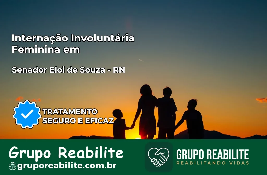Internação Involuntária Feminina em Senador Elói de Souza: Salve a Vida de Quem Você Ama