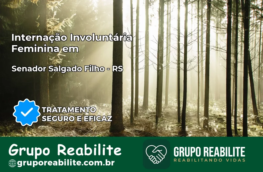 Internação Involuntária Feminina em Senador Salgado Filho: Salve a Vida de Quem Você Ama