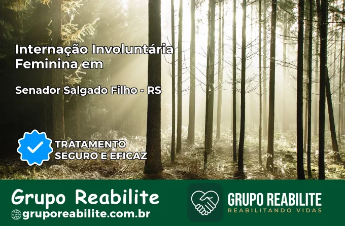 Internação Involuntária Feminina em Senador Salgado Filho: Salve a Vida de Quem Você Ama