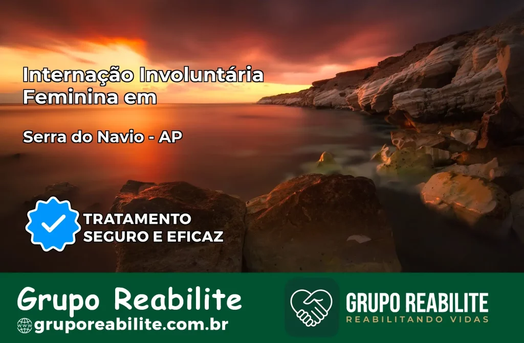 Internação Involuntária Feminina em Serra do Navio: Salve a Vida de Quem Você Ama