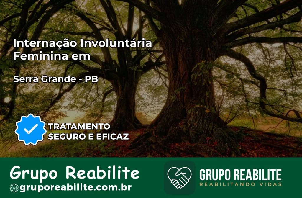 Internação Involuntária Feminina em Serra Grande: Salve a Vida de Quem Você Ama