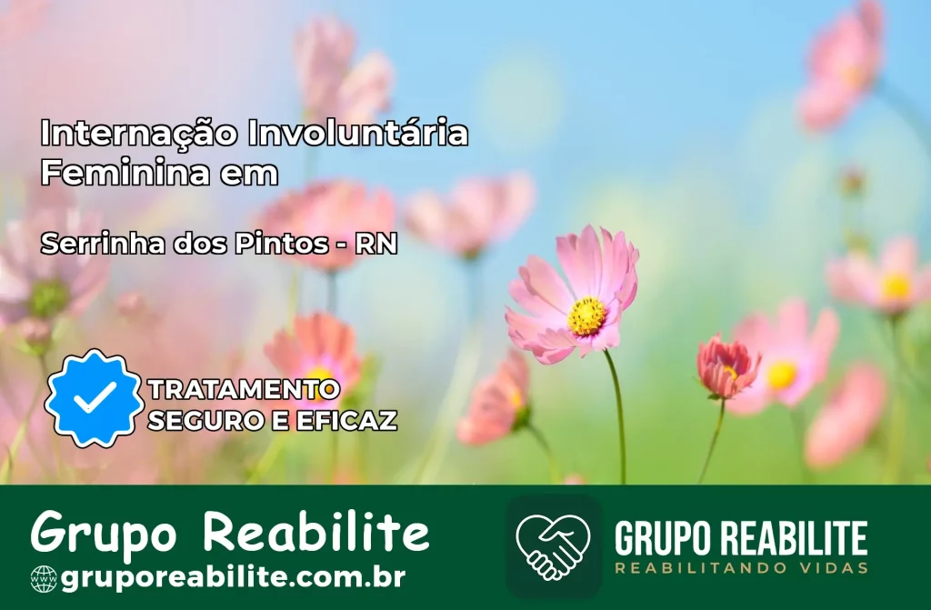 Internação Involuntária Feminina em Serrinha dos Pintos: Salve a Vida de Quem Você Ama