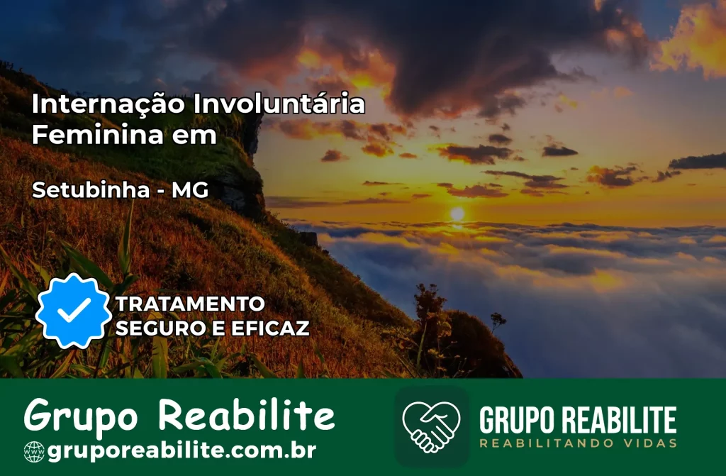 Internação Involuntária Feminina em Setubinha: Salve a Vida de Quem Você Ama