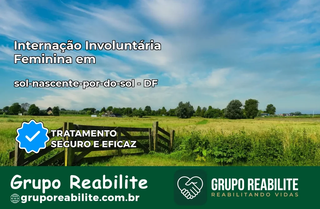 Internação Involuntária Feminina em sol-nascente-por-do-sol: Salve a Vida de Quem Você Ama
