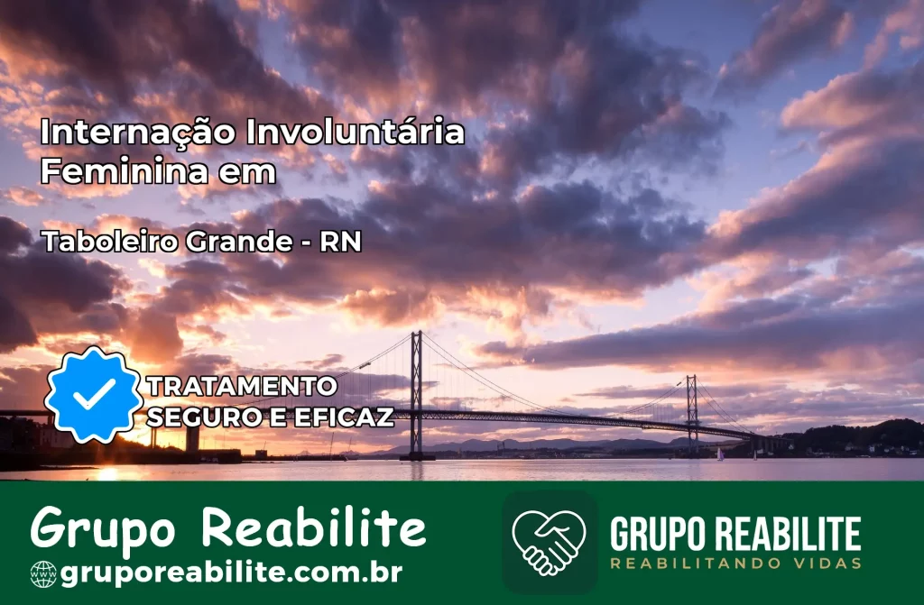 Internação Involuntária Feminina em Taboleiro Grande: Salve a Vida de Quem Você Ama