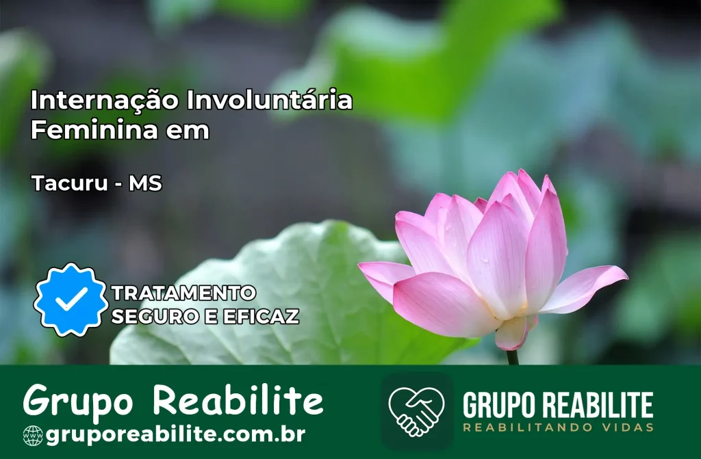 Internação Involuntária Feminina em Tacuru: Salve a Vida de Quem Você Ama