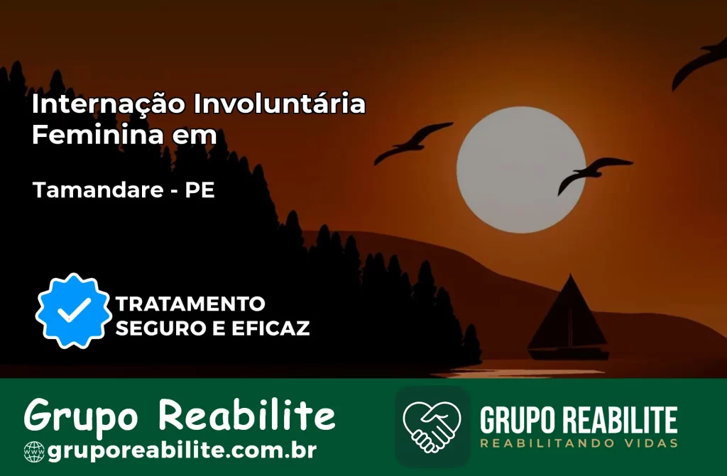 Internação Involuntária Feminina em Tamandaré: Salve a Vida de Quem Você Ama
