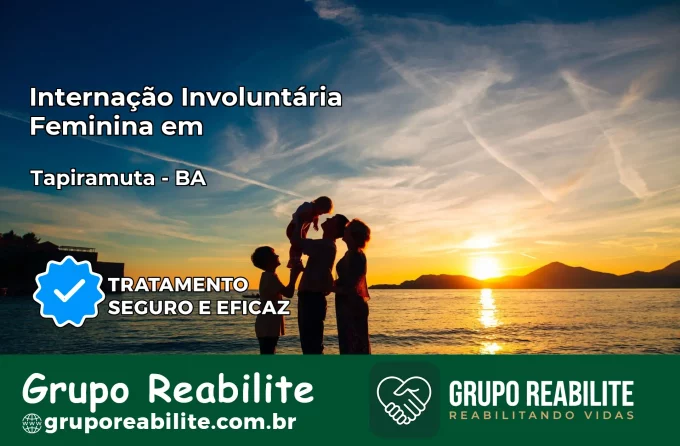 Internação Involuntária Feminina em Tapiramutá: Salve a Vida de Quem Você Ama
