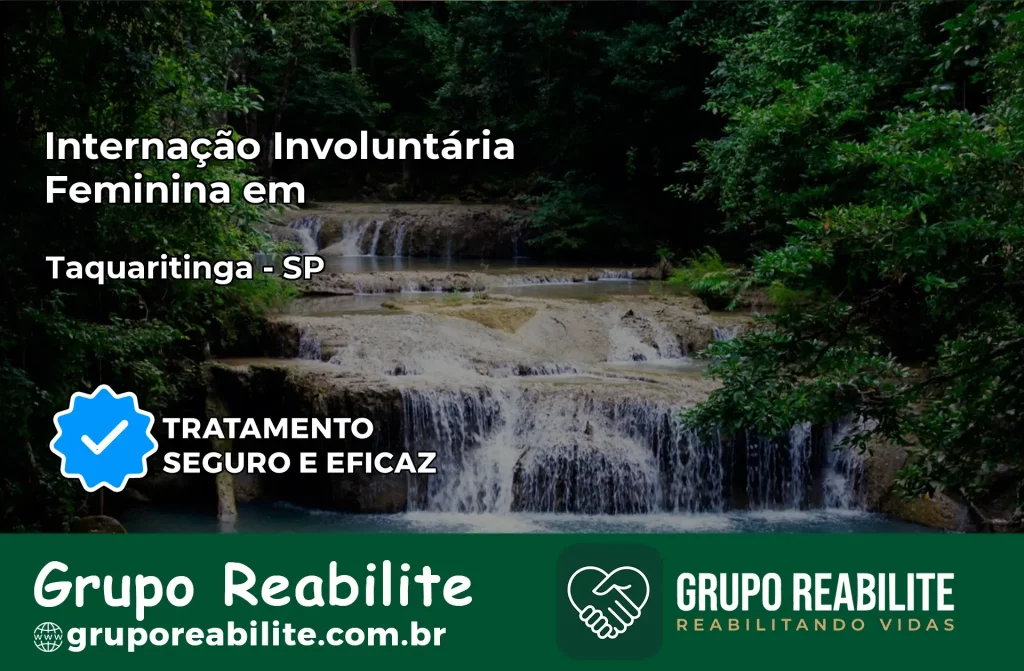 Internação Involuntária Feminina em Taquaritinga: Salve a Vida de Quem Você Ama