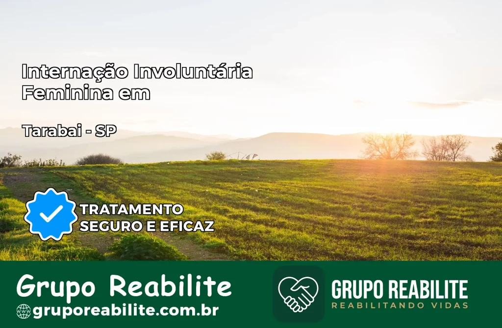 Internação Involuntária Feminina em Tarabai: Salve a Vida de Quem Você Ama