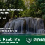 Internação Involuntária Feminina em Tarauacá: Salve a Vida de Quem Você Ama