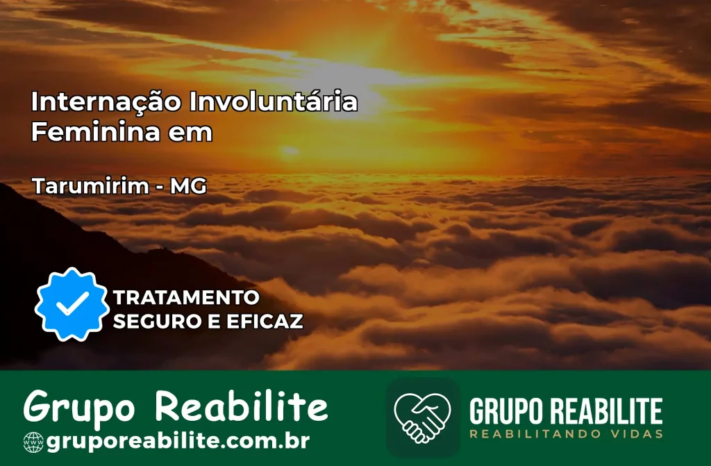 Internação Involuntária Feminina em Tarumirim: Salve a Vida de Quem Você Ama