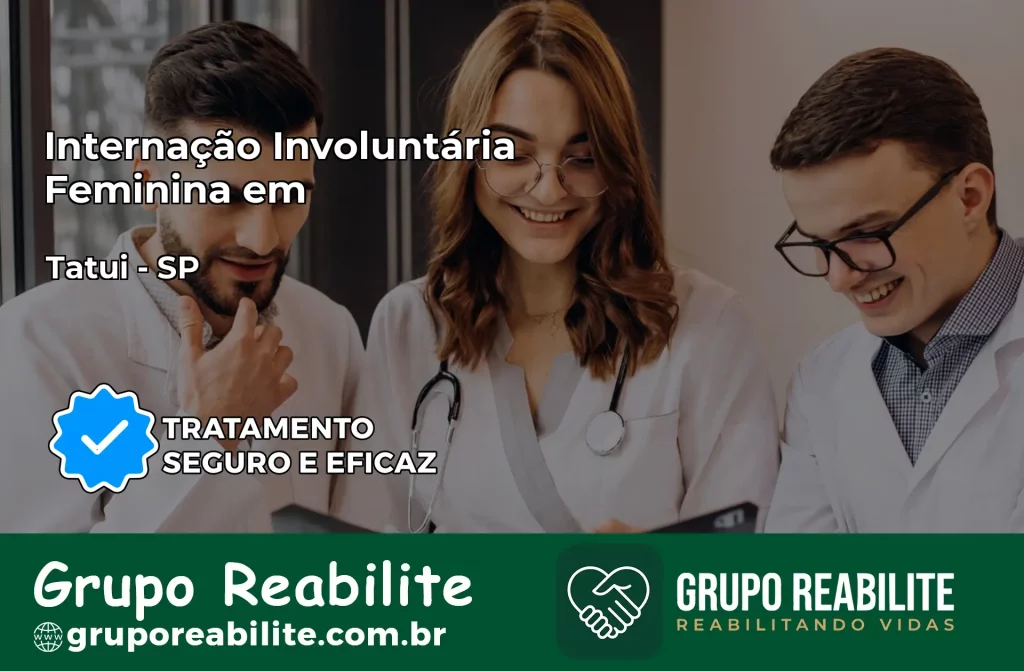 Internação Involuntária Feminina em Tatuí: Salve a Vida de Quem Você Ama