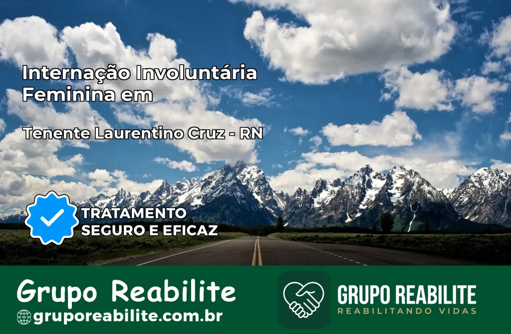 Internação Involuntária Feminina em Tenente Laurentino Cruz: Salve a Vida de Quem Você Ama