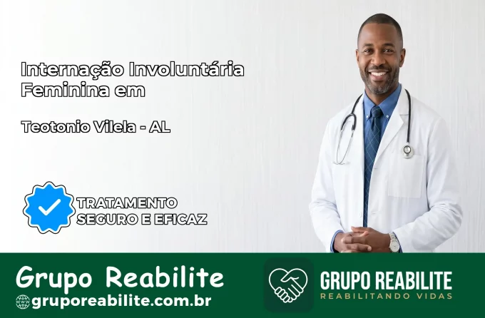 Internação Involuntária Feminina em Teotônio Vilela: Salve a Vida de Quem Você Ama