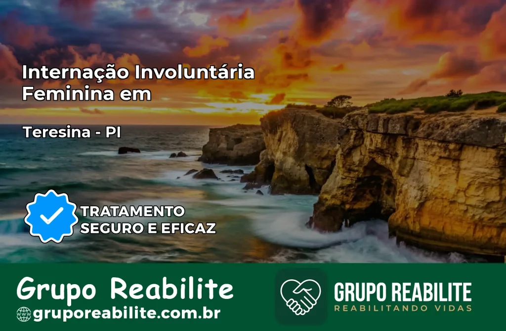 Internação Involuntária Feminina em Teresina: Salve a Vida de Quem Você Ama