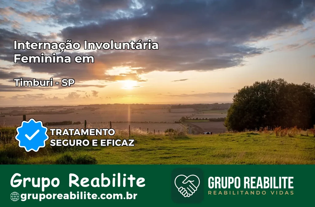 Internação Involuntária Feminina em Timburi: Salve a Vida de Quem Você Ama