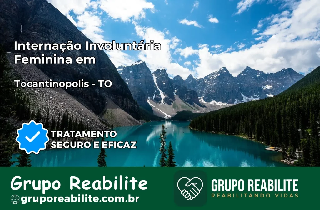 Internação Involuntária Feminina em Tocantinópolis: Salve a Vida de Quem Você Ama