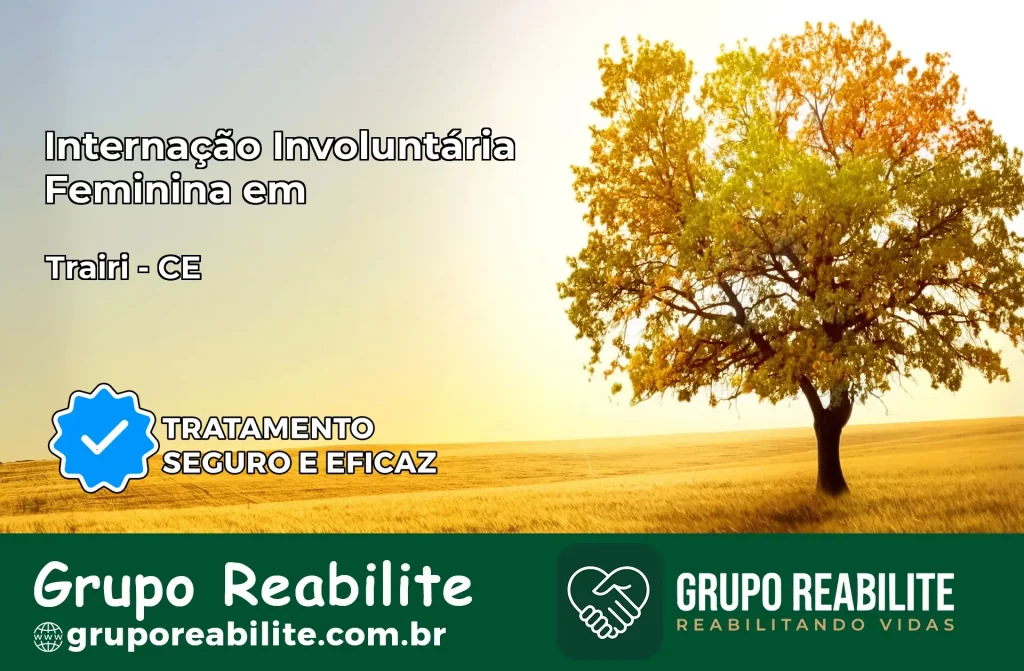 Internação Involuntária Feminina em Trairi: Salve a Vida de Quem Você Ama
