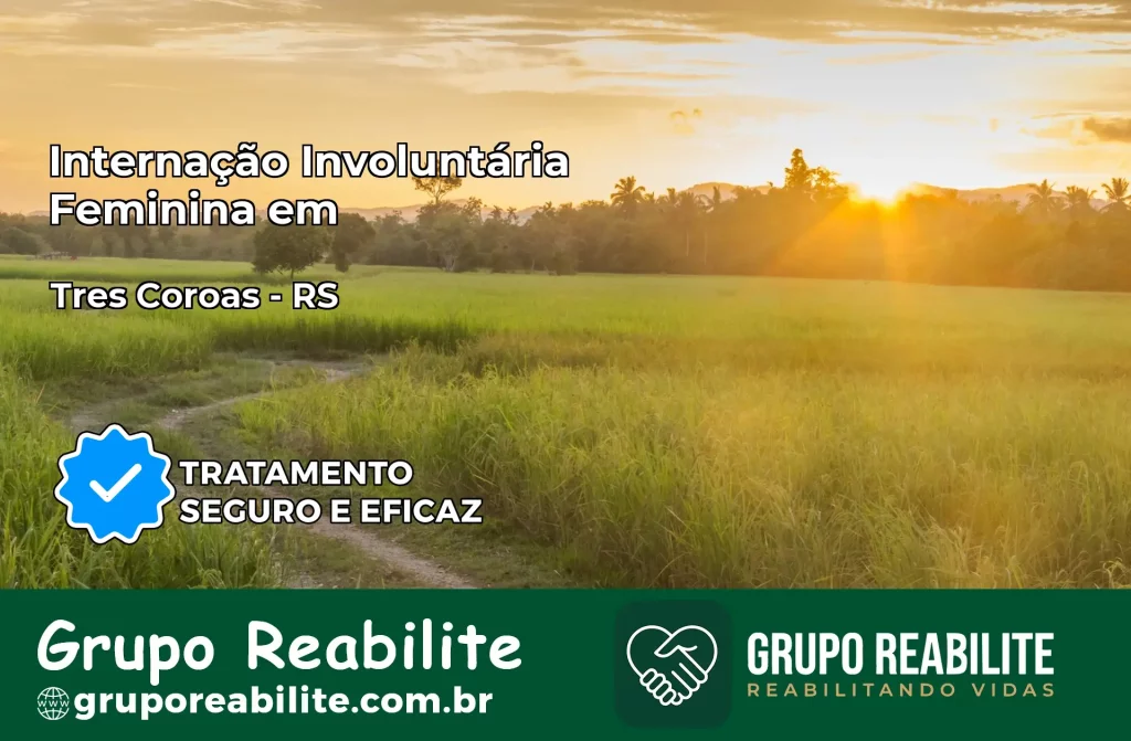 Internação Involuntária Feminina em Três Coroas: Salve a Vida de Quem Você Ama
