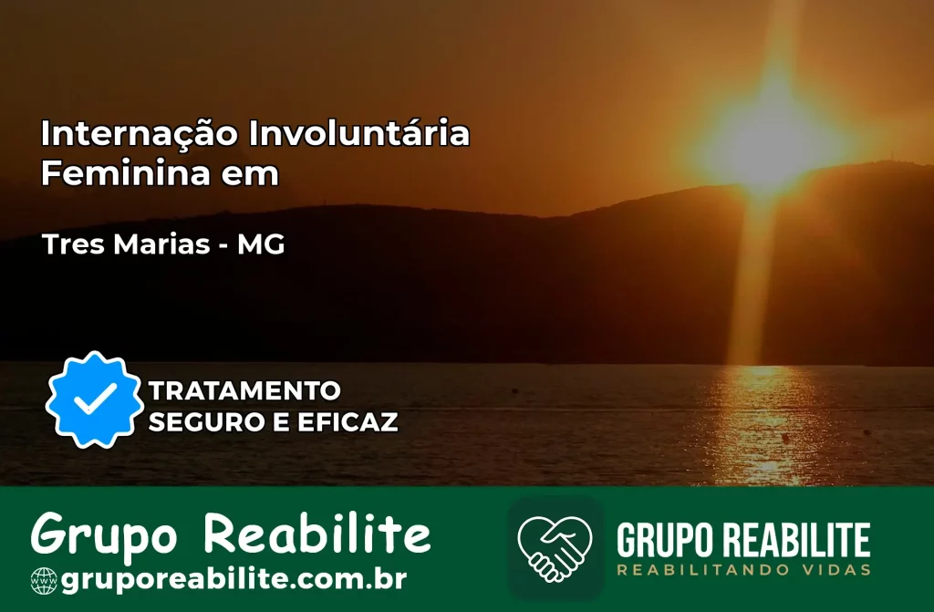 Internação Involuntária Feminina em Três Marias: Salve a Vida de Quem Você Ama