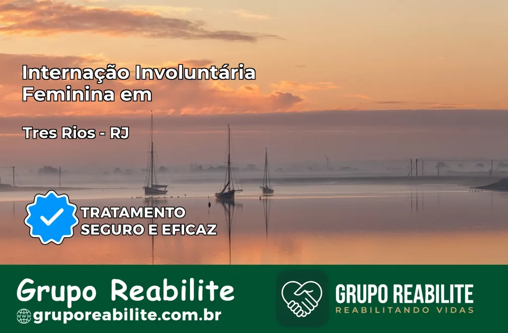 Internação Involuntária Feminina em Três Rios: Salve a Vida de Quem Você Ama