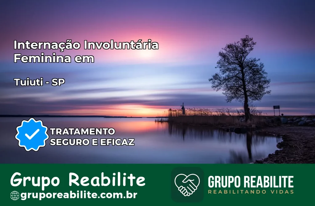 Internação Involuntária Feminina em Tuiuti: Salve a Vida de Quem Você Ama