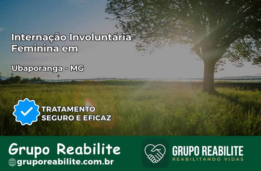 Internação Involuntária Feminina em Ubaporanga: Salve a Vida de Quem Você Ama
