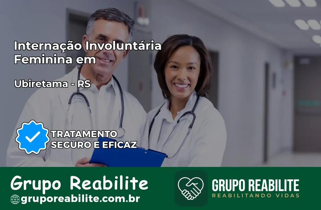 Internação Involuntária Feminina em Ubiretama: Salve a Vida de Quem Você Ama