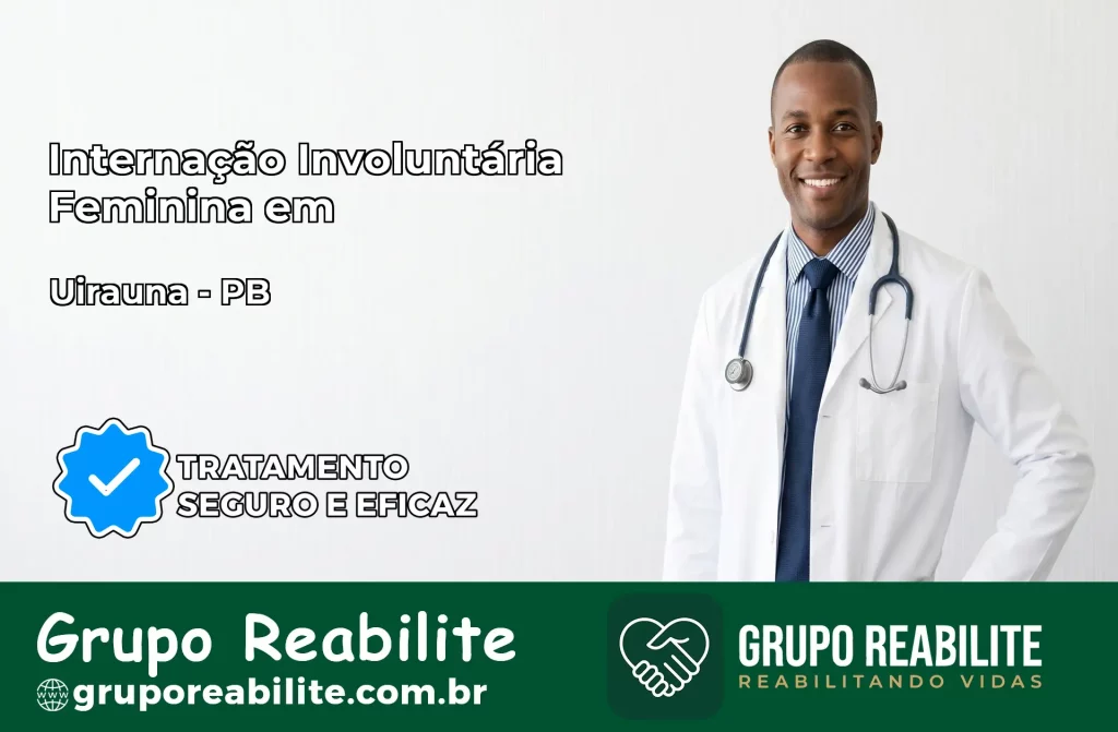Internação Involuntária Feminina em Uiraúna: Salve a Vida de Quem Você Ama