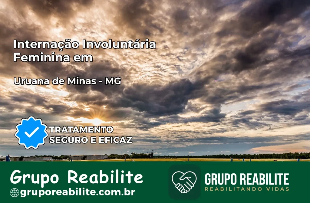 Internação Involuntária Feminina em Uruana de Minas: Salve a Vida de Quem Você Ama
