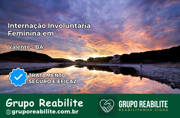 Internação Involuntária Feminina em Valente: Salve a Vida de Quem Você Ama
