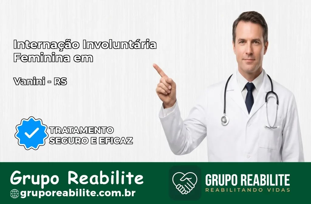 Internação Involuntária Feminina em Vanini: Salve a Vida de Quem Você Ama