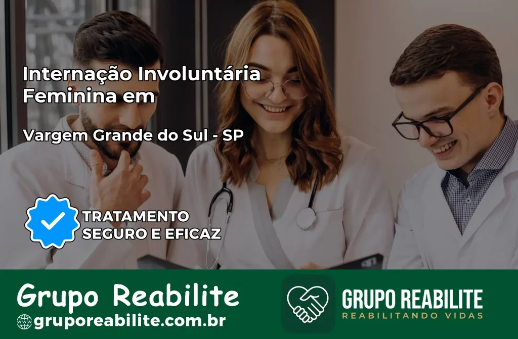 Internação Involuntária Feminina em Vargem Grande do Sul: Salve a Vida de Quem Você Ama