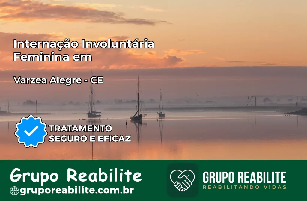 Internação Involuntária Feminina em Várzea Alegre: Salve a Vida de Quem Você Ama