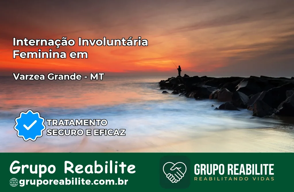 Internação Involuntária Feminina em Várzea Grande: Salve a Vida de Quem Você Ama