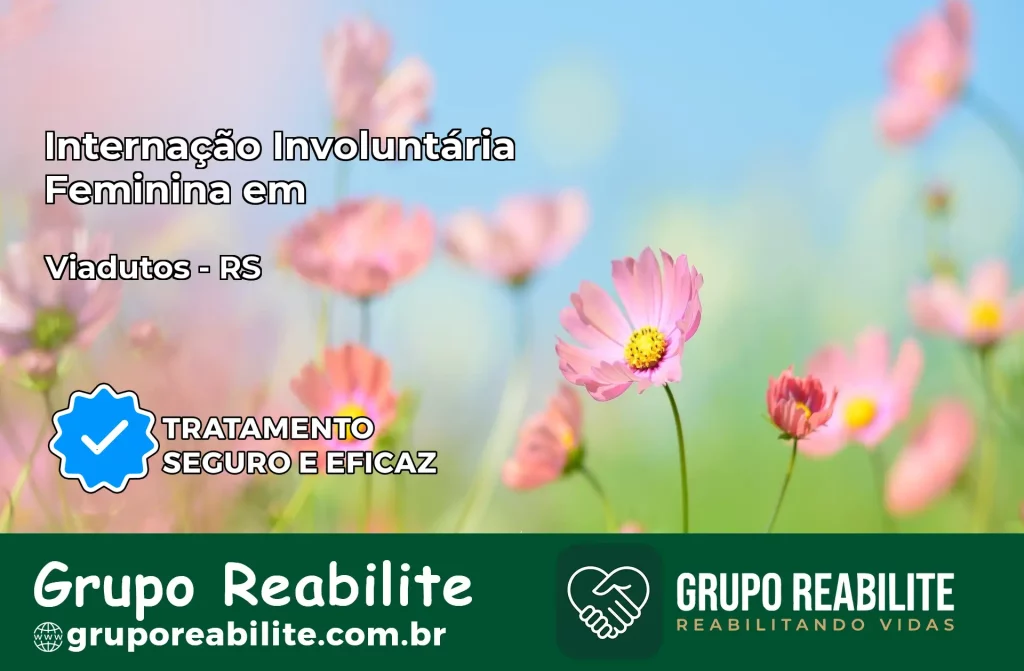 Internação Involuntária Feminina em Viadutos: Salve a Vida de Quem Você Ama