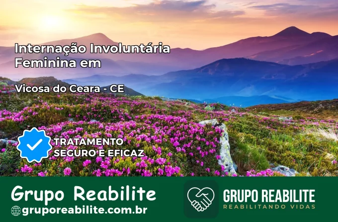 Internação Involuntária Feminina em Viçosa do Ceará: Salve a Vida de Quem Você Ama