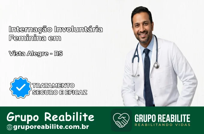 Internação Involuntária Feminina em Vista Alegre: Salve a Vida de Quem Você Ama