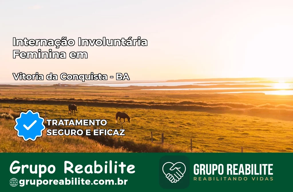 Internação Involuntária Feminina em Vitória da Conquista: Salve a Vida de Quem Você Ama
