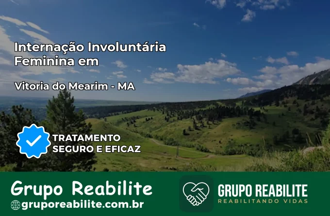 Internação Involuntária Feminina em Vitória do Mearim: Salve a Vida de Quem Você Ama
