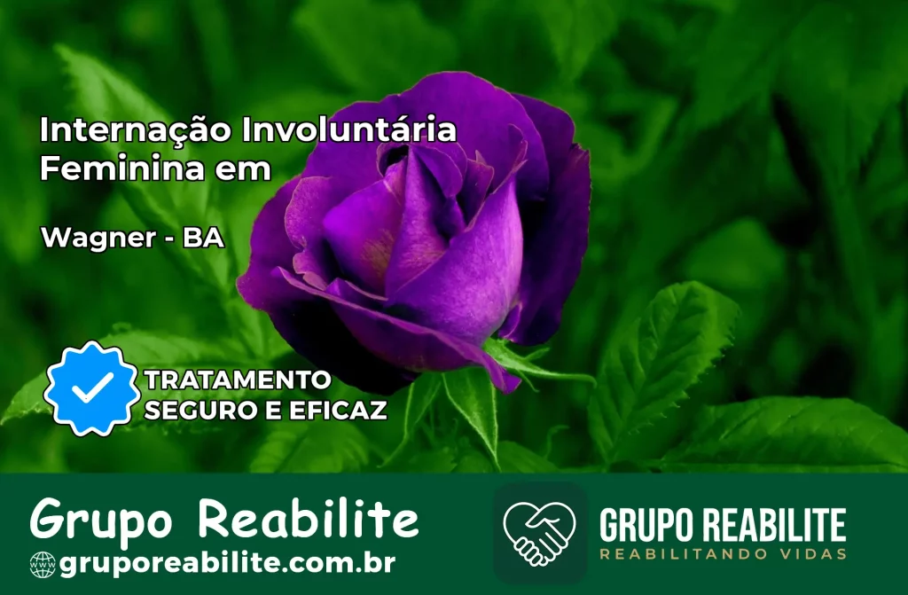 Internação Involuntária Feminina em Wagner: Salve a Vida de Quem Você Ama