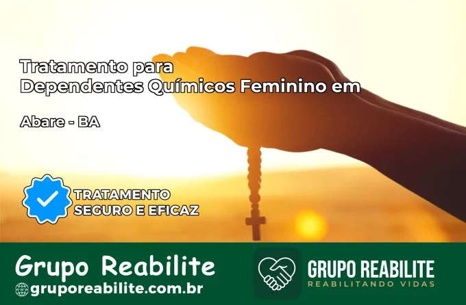 Tratamento para Dependentes Químicos Feminino em Abaré – BA