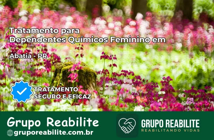 Tratamento para Dependentes Químicos Feminino em Abatiá – PR