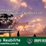 Tratamento para Dependentes Químicos Feminino em Abreu e Lima – PE