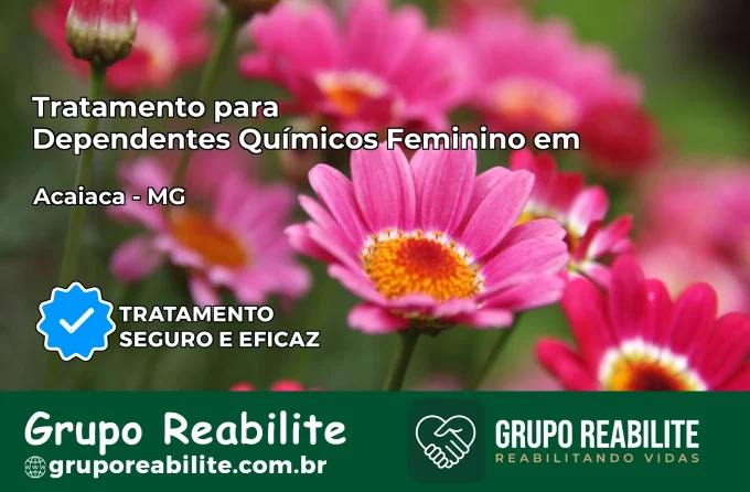 Tratamento para Dependentes Químicos Feminino em Acaiaca – MG