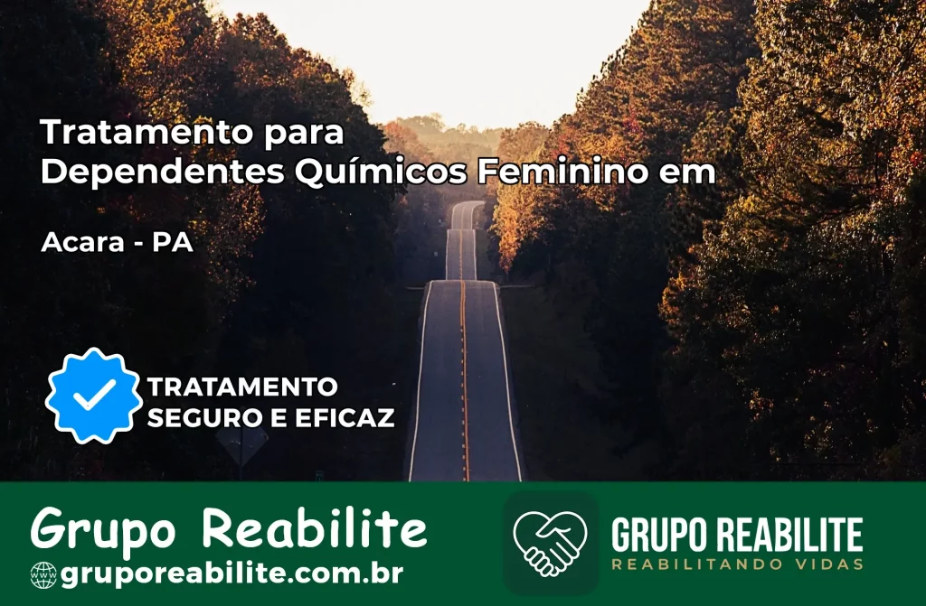 Tratamento para Dependentes Químicos Feminino em Acará – PA