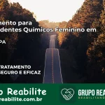 Tratamento para Dependentes Químicos Feminino em Acará – PA